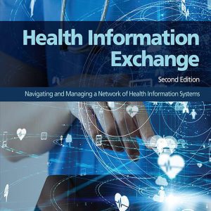 Health Information Exchange: Navigating and Managing a Network of Health Information Systems, 2nd Edition (Original PDF from Publisher)