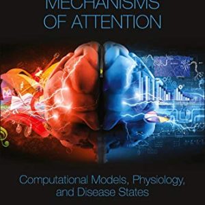 Neurocognitive Mechanisms of Attention: Computational Models, Physiology, and Disease States (Original PDF from Publisher)