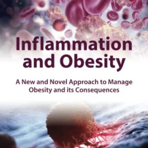 Inflammation and Obesity: A New and Novel Approach to Manage Obesity and its Consequences (Original PDF from Publisher)
