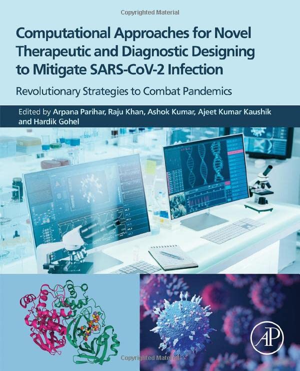 Computational Approaches for Novel Therapeutic and Diagnostic Designing to Mitigate SARS-CoV2 Infection: Revolutionary Strategies to Combat Pandemics (Original PDF from Publisher)