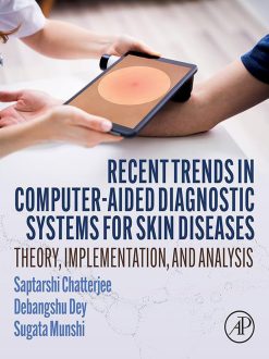 Recent Trends in Computer-aided Diagnostic Systems for Skin Diseases: Theory, Implementation, and Analysis (Original PDF from Publisher)