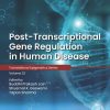 Post-transcriptional Gene Regulation in Human Disease (Volume 32) (Translational Epigenetics, Volume 32) (Original PDF from Publisher)