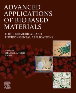 Advanced Applications of Biobased Materials: Food, Biomedical, and Environmental Applications (Original PDF from Publisher)
