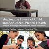 Shaping the Future of Child and Adolescent Mental Health: Towards Technological Advances and Service Innovations (Original PDF from Publisher)