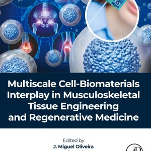 Multiscale Cell-Biomaterials Interplay in Musculoskeletal Tissue Engineering and Regenerative Medicine (EPUB)