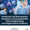 Multiscale Cell-Biomaterials Interplay in Musculoskeletal Tissue Engineering and Regenerative Medicine (Original PDF from Publisher)