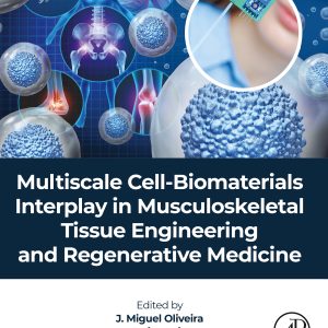 Multiscale Cell-Biomaterials Interplay in Musculoskeletal Tissue Engineering and Regenerative Medicine (Original PDF from Publisher)