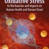 Oxidative Stress: Its Mechanisms and Impacts on Human Health and Disease Onset (EPUB)
