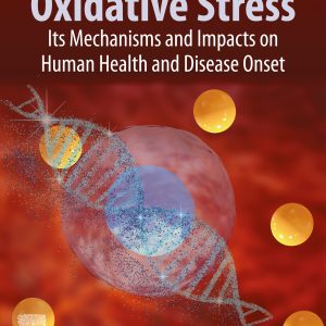 Oxidative Stress: Its Mechanisms and Impacts on Human Health and Disease Onset (EPUB)