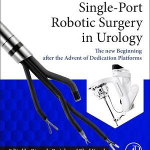 Single-Port Robotic Surgery in Urology: The New Beginning After the Advent of Dedicated Platforms (Original PDF from Publisher)