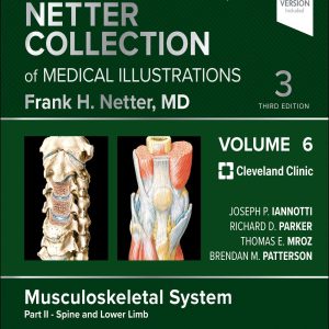 The Netter Collection of Medical Illustrations: Musculoskeletal System, Volume 6, Part II – Spine and Lower Limb, 3ed (ePub+Converted PDF)