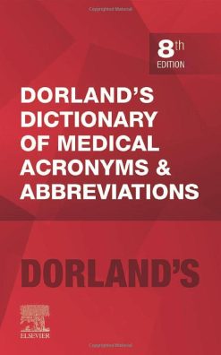 Dorland’s Dictionary of Medical Acronyms and Abbreviations, 8th Edition (Dictionary of Medical Acronyms & Abbreviations) (Original PDF from Publisher)