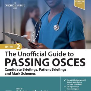 The Unofficial Guide to Passing OSCEs: Candidate Briefings, Patient Briefings and Mark Schemes, 2nd Edition (EPUB)