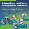 International Healthcare Professionals’ Handbook: A Success Guide to Working in the UK for Nurses, Midwives and Allied Health Professionals (True PDF from Publisher)