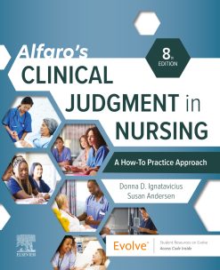 Alfaro’s Clinical Judgment in Nursing: A How-To Practice Approach, 8th Edition (True PDF from Publisher)