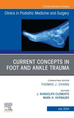 Current Concepts in Foot and Ankle Trauma, An Issue of Clinics in Podiatric Medicine and Surgery (True PDF from Publisher)