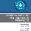 Updates in Obstetric and Gynecologic Emergencies, An Issue of Emergency Medicine Clinics of North America (Original PDF from Publisher)