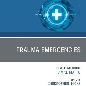 Trauma Emergencies, An Issue of Emergency Medicine Clinics of North America (Original PDF from Publisher)
