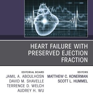 Heart Failure with Preserved Ejection Fraction, An Issue of Cardiology Clinics (Original PDF from Publisher)