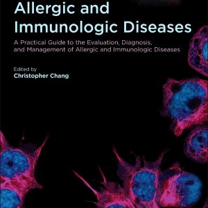Allergic and Immunologic Diseases: A Practical Guide to the Evaluation, Diagnosis and Management of Allergic and Immunologic Diseases (Original PDF from Publisher)