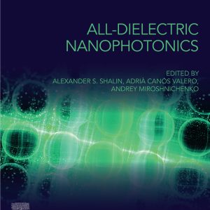 All-Dielectric Nanophotonics (Original PDF from Publisher)