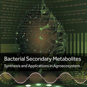 Bacterial Secondary Metabolites: Synthesis and Applications in Agroecosystem (Original PDF from Publisher)