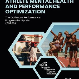 Athlete Mental Health and Performance Optimization: The Optimum Performance Program for Sports TOPPS (EPUB)