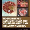Bioengineered Nanomaterials for Wound Healing and Infection Control (Original PDF from Publisher)