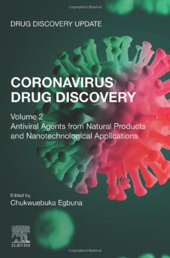 Coronavirus Drug Discovery: Volume 2: Antiviral Agents from Natural Products and Nanotechnological Applications (Drug Discovery Update) (Original PDF from Publisher)