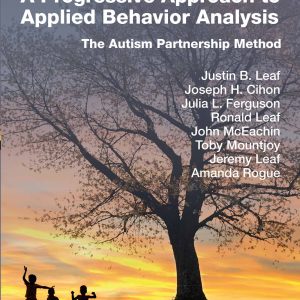 A Progressive Approach to Applied Behavior Analysis: The Autism Partnership Method (EPUB)