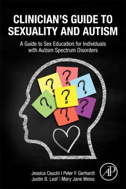 Clinician’s Guide to Sexuality and Autism: A Guide to Sex Education for Individuals with Autism Spectrum Disorders (Original PDF from Publisher)