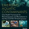 Emerging Aquatic Contaminants: One Health Framework for Risk Assessment and Remediation in the Post COVID-19 Anthropocene (Original PDF from Publisher)