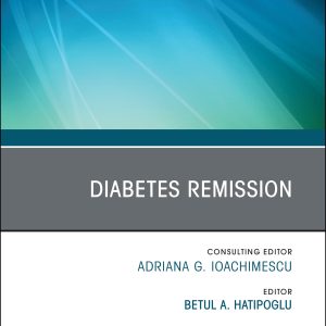 Diabetes Remission, An Issue of Endocrinology and Metabolism Clinics of North America (Original PDF from Publisher)