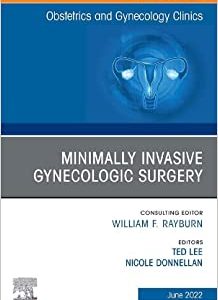 Minimally Invasive Gynecologic Surgery, An Issue of Obstetrics and Gynecology Clinics (Volume 49-2) (The Clinics: Internal Medicine, Volume 49-2) (Original PDF from Publisher)