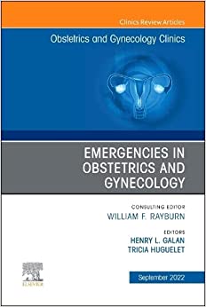 Emergencies in Obstetrics and Gynecology, An Issue of Obstetrics and Gynecology Clinics (Volume 49-3) (The Clinics: Internal Medicine, Volume 49-3) (Original PDF from Publisher)