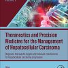 Theranostics and Precision Medicine for the Management of Hepatocellular Carcinoma, Volume 2: Diagnosis, Therapeutic Targets, and Molecular Mechanisms (Original PDF from Publisher)
