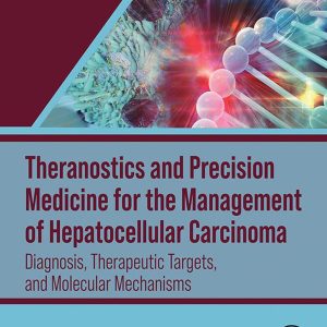 Theranostics and Precision Medicine for the Management of Hepatocellular Carcinoma, Volume 2: Diagnosis, Therapeutic Targets, and Molecular Mechanisms (EPUB)