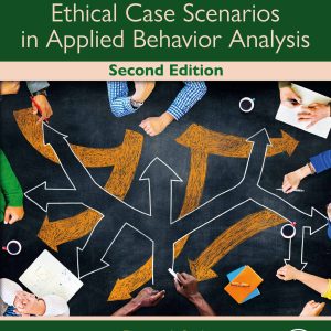 A Workbook of Ethical Case Scenarios in Applied Behavior Analysis, 2nd Edition (Original PDF from Publisher)
