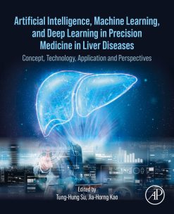Artificial Intelligence, Machine Learning, and Deep Learning in Precision Medicine in Liver Diseases: Concept, Technology, Application and Perspectives (EPUB)