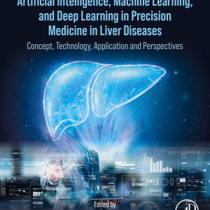 Artificial Intelligence, Machine Learning, and Deep Learning in Precision Medicine in Liver Diseases: Concept, Technology, Application and Perspectives (EPUB)