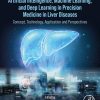 Artificial Intelligence, Machine Learning, and Deep Learning in Precision Medicine in Liver Diseases: Concept, Technology, Application and Perspectives (Original PDF from Publisher)