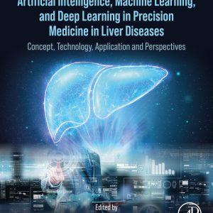 Artificial Intelligence, Machine Learning, and Deep Learning in Precision Medicine in Liver Diseases: Concept, Technology, Application and Perspectives (Original PDF from Publisher)