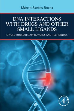 DNA Interactions with Drugs and Other Small Ligands: Single Molecule Approaches and Techniques (Original PDF from Publisher)