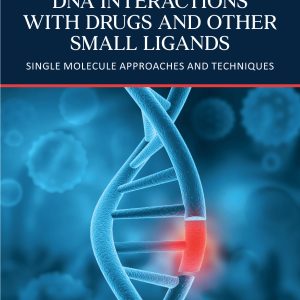 DNA Interactions with Drugs and Other Small Ligands: Single Molecule Approaches and Techniques (EPUB)