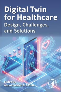 Digital Twin for Healthcare: Design, Challenges, and Solutions (EPUB)