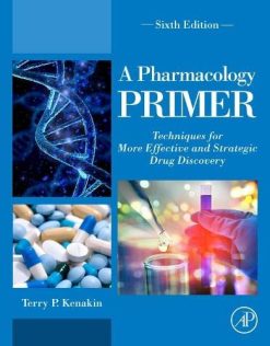 A Pharmacology Primer: Techniques for More Effective and Strategic Drug Discovery, 6th Edition (Original PDF from Publisher)