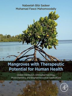 Mangroves with Therapeutic Potential for Human Health: Global Distribution, Ethnopharmacology, Phytochemistry, and Biopharmaceutical Application (EPUB)