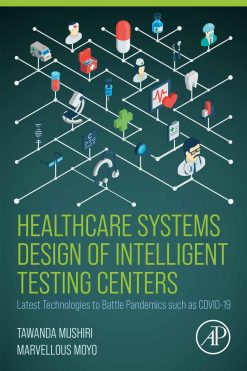 Healthcare Systems Design of Intelligent Testing Centers: Latest Technologies to Battle Pandemics such as Covid-19 (EPUB)