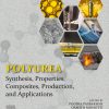 Polyurea: Synthesis, Properties, Composites, Production, and Applications (EPUB)