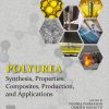 Polyurea: Synthesis, Properties, Composites, Production, and Applications (Original PDF from Publisher)